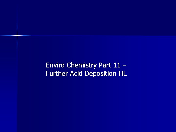 Enviro Chemistry Part 11 – Further Acid Deposition HL 