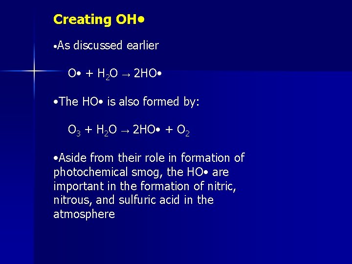 Creating OH • • As discussed earlier O • + H 2 O →