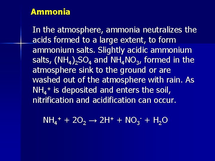 Ammonia In the atmosphere, ammonia neutralizes the acids formed to a large extent, to