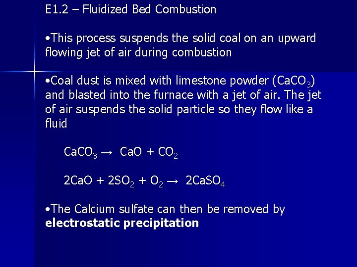 E 1. 2 – Fluidized Bed Combustion • This process suspends the solid coal