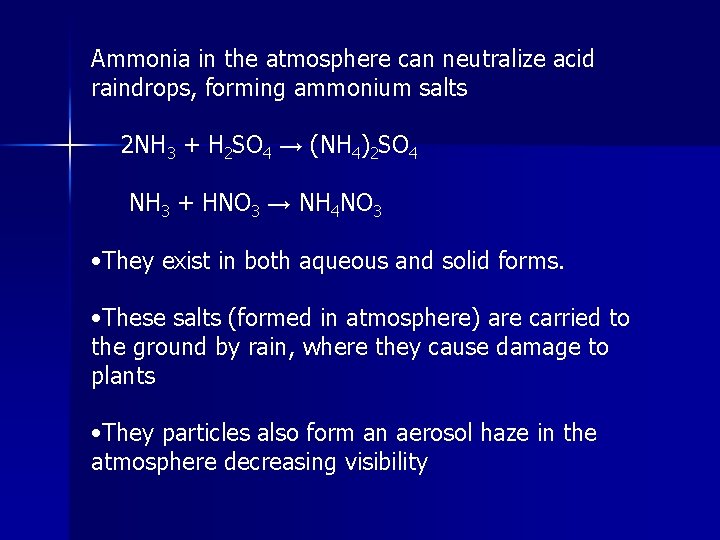 Ammonia in the atmosphere can neutralize acid raindrops, forming ammonium salts 2 NH 3