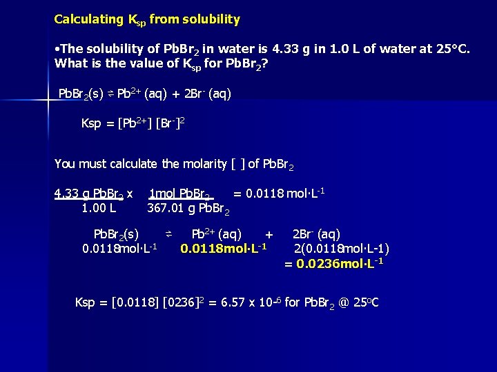 Calculating Ksp from solubility • The solubility of Pb. Br 2 in water is