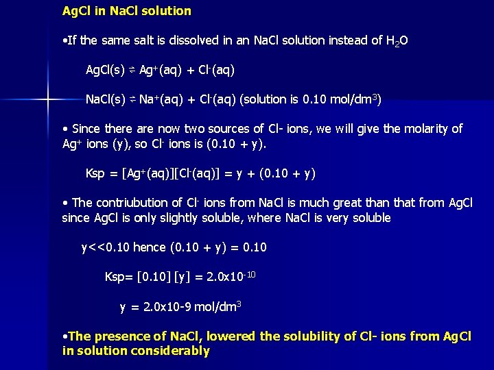 Ag. Cl in Na. Cl solution • If the same salt is dissolved in