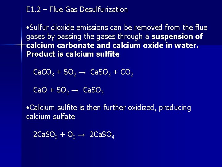 E 1. 2 – Flue Gas Desulfurization • Sulfur dioxide emissions can be removed