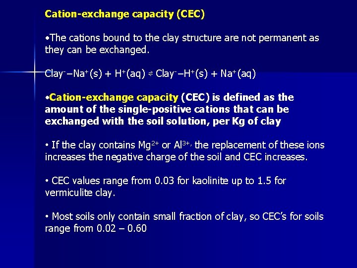Cation-exchange capacity (CEC) • The cations bound to the clay structure are not permanent