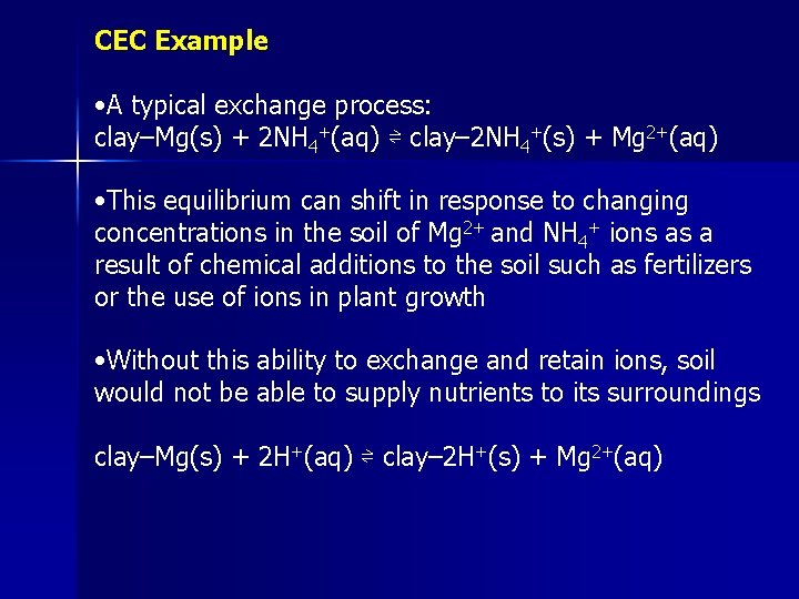 CEC Example • A typical exchange process: clay–Mg(s) + 2 NH 4+(aq) ⇌ clay–