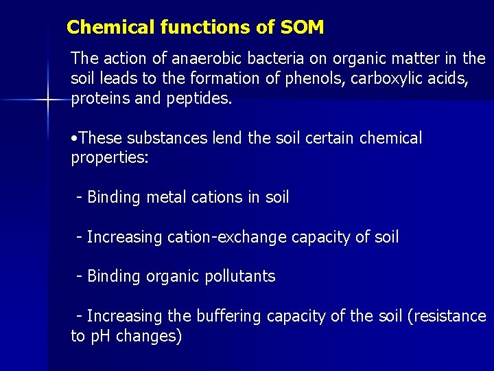 Chemical functions of SOM The action of anaerobic bacteria on organic matter in the