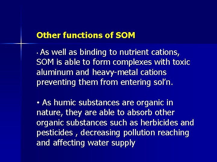 Other functions of SOM As well as binding to nutrient cations, SOM is able