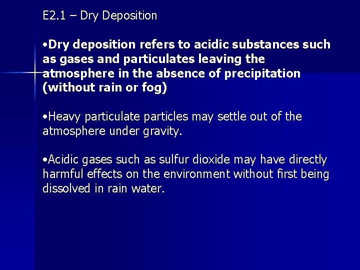 E 2. 1 – Dry Deposition • Dry deposition refers to acidic substances such