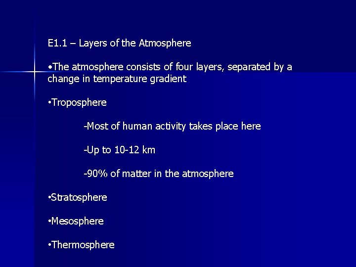 E 1. 1 – Layers of the Atmosphere • The atmosphere consists of four