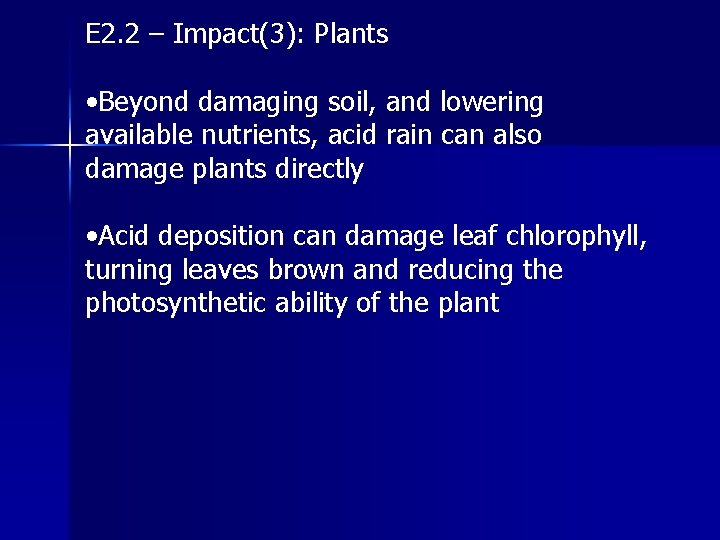 E 2. 2 – Impact(3): Plants • Beyond damaging soil, and lowering available nutrients,