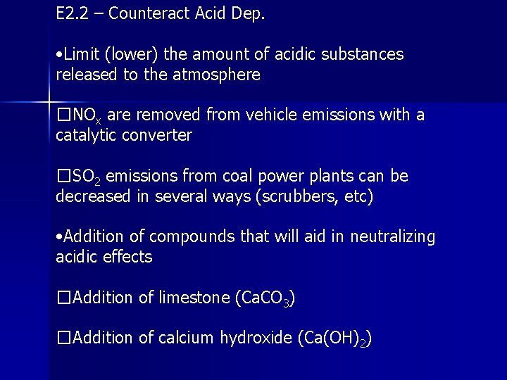 E 2. 2 – Counteract Acid Dep. • Limit (lower) the amount of acidic