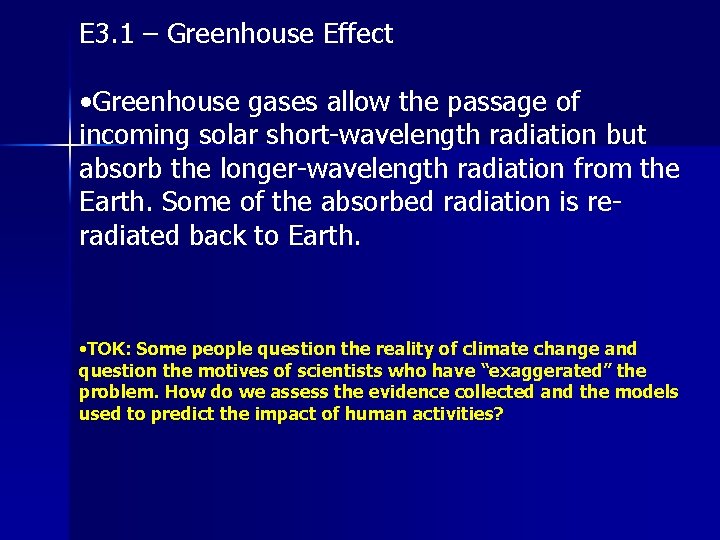 E 3. 1 – Greenhouse Effect • Greenhouse gases allow the passage of incoming