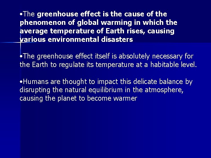  • The greenhouse effect is the cause of the phenomenon of global warming