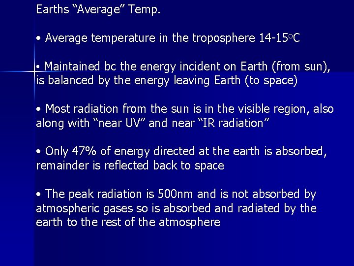 Earths “Average” Temp. • Average temperature in the troposphere 14 -15 o. C •