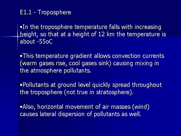 E 1. 1 - Troposphere • In the troposphere temperature falls with increasing height,