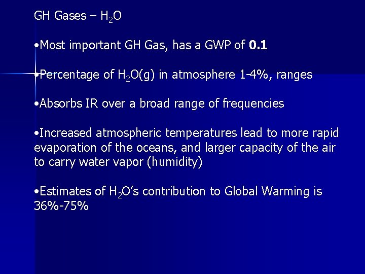 GH Gases – H 2 O • Most important GH Gas, has a GWP