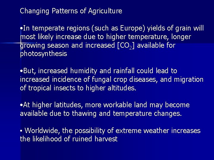 Changing Patterns of Agriculture • In temperate regions (such as Europe) yields of grain