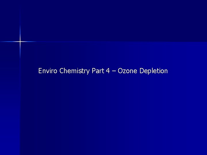 Enviro Chemistry Part 4 – Ozone Depletion 