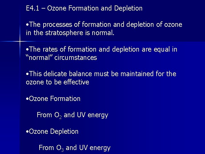 E 4. 1 – Ozone Formation and Depletion • The processes of formation and