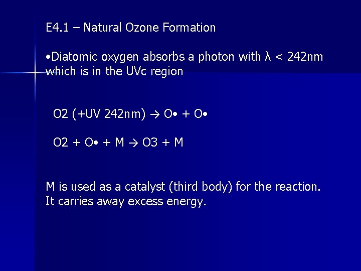 E 4. 1 – Natural Ozone Formation • Diatomic oxygen absorbs a photon with