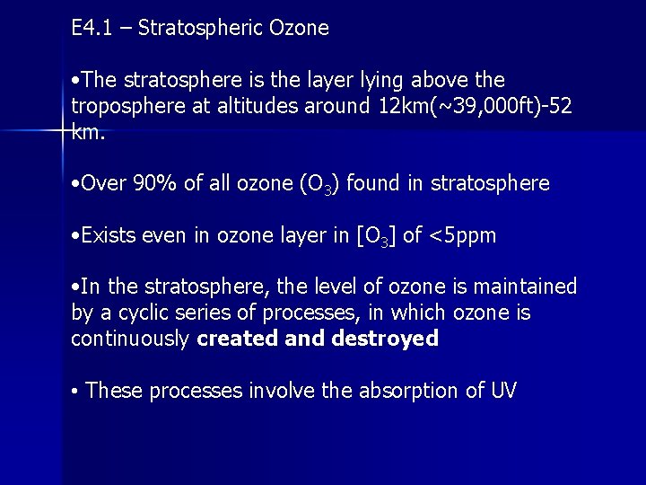 E 4. 1 – Stratospheric Ozone • The stratosphere is the layer lying above