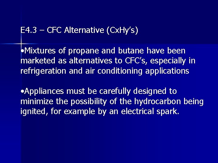 E 4. 3 – CFC Alternative (Cx. Hy’s) • Mixtures of propane and butane