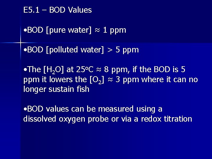 E 5. 1 – BOD Values • BOD [pure water] ≈ 1 ppm •
