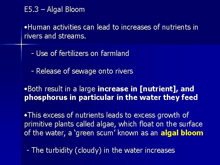 E 5. 3 – Algal Bloom • Human activities can lead to increases of