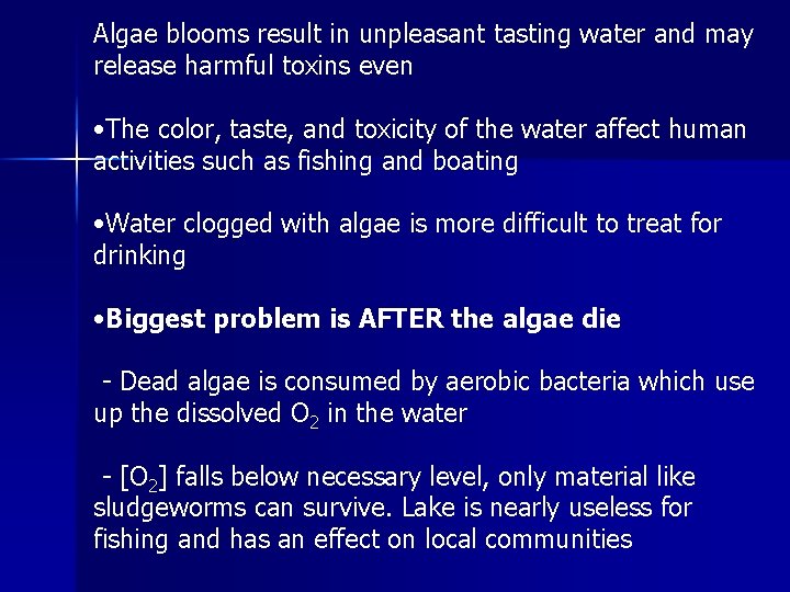 Algae blooms result in unpleasant tasting water and may release harmful toxins even •