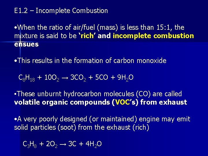E 1. 2 – Incomplete Combustion • When the ratio of air/fuel (mass) is