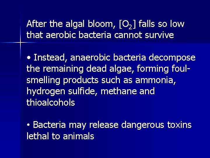 After the algal bloom, [O 2] falls so low that aerobic bacteria cannot survive