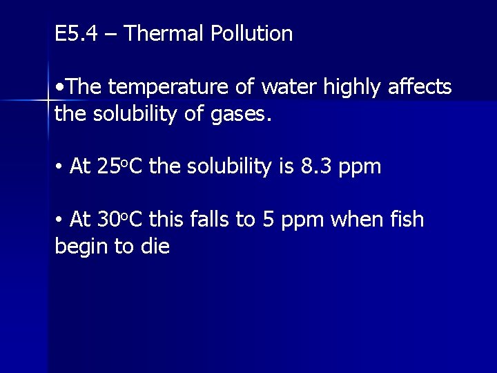 E 5. 4 – Thermal Pollution • The temperature of water highly affects the