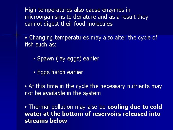 High temperatures also cause enzymes in microorganisms to denature and as a result they