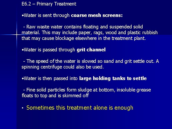 E 6. 2 – Primary Treatment • Water is sent through coarse mesh screens: