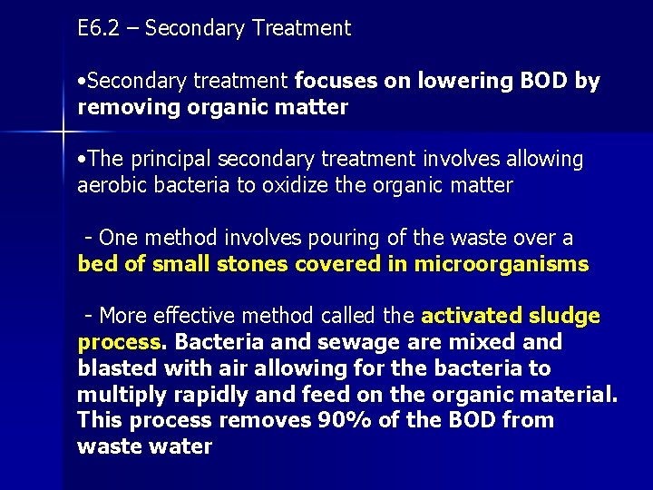 E 6. 2 – Secondary Treatment • Secondary treatment focuses on lowering BOD by