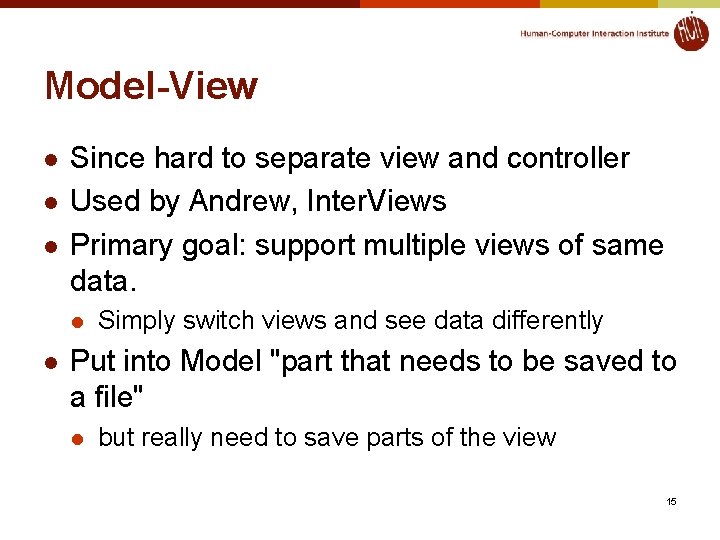 Model-View l l l Since hard to separate view and controller Used by Andrew,