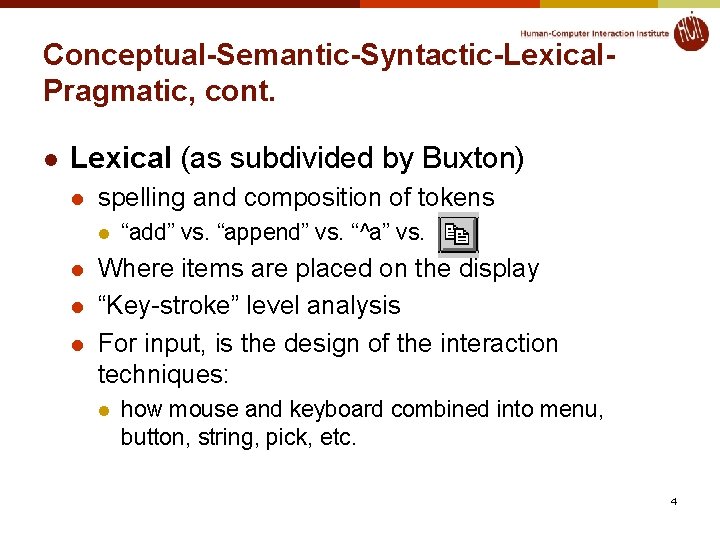 Conceptual-Semantic-Syntactic-Lexical. Pragmatic, cont. l Lexical (as subdivided by Buxton) l spelling and composition of Conceptual-Semantic-Syntactic-Lexical. Pragmatic, cont. l Lexical (as subdivided by Buxton) l spelling and composition of