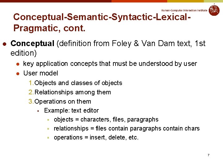 Conceptual-Semantic-Syntactic-Lexical. Pragmatic, cont. l Conceptual (definition from Foley & Van Dam text, 1 st