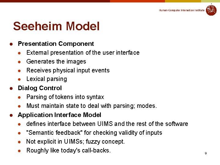 Seeheim Model l Presentation Component l External presentation of the user interface l Generates