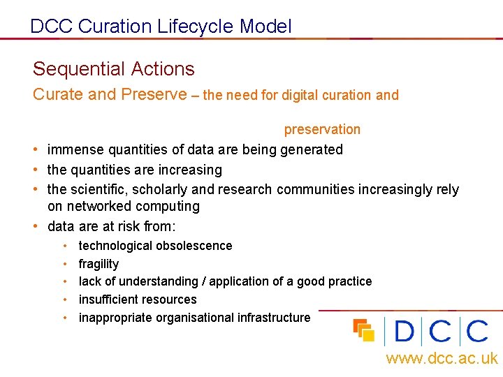 DCC Curation Lifecycle Model Sequential Actions Curate and Preserve – the need for digital