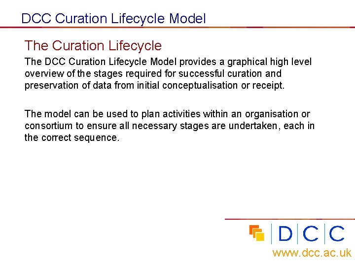 DCC Curation Lifecycle Model The Curation Lifecycle The DCC Curation Lifecycle Model provides a