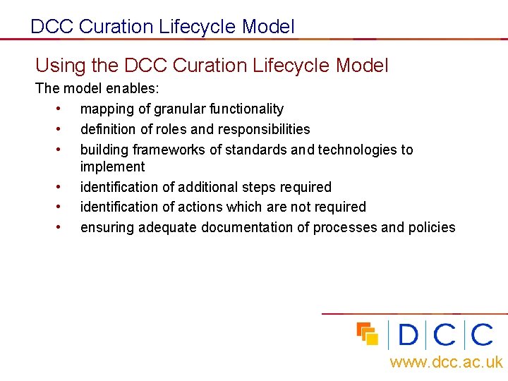 DCC Curation Lifecycle Model Using the DCC Curation Lifecycle Model The model enables: •