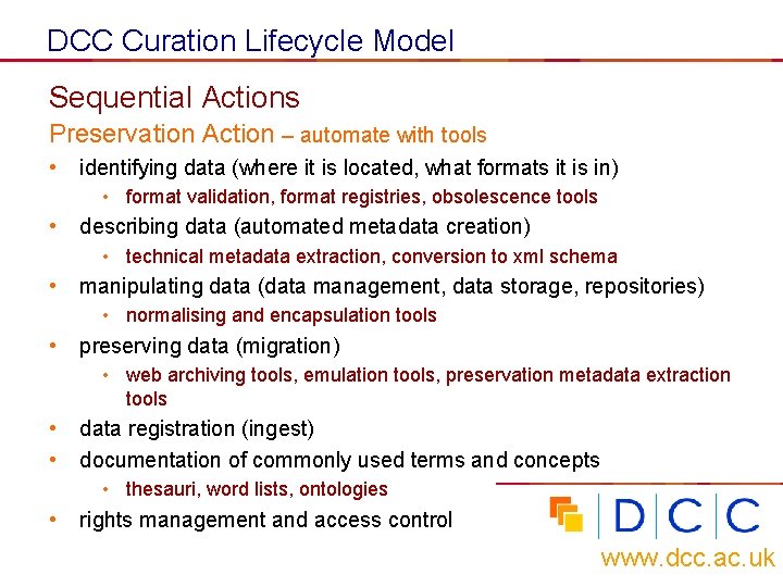 DCC Curation Lifecycle Model Sequential Actions Preservation Action – automate with tools • identifying