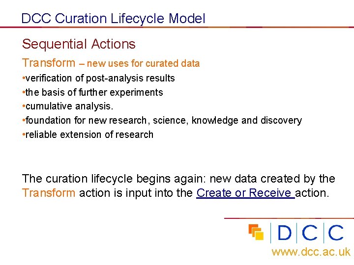 DCC Curation Lifecycle Model Sequential Actions Transform – new uses for curated data •