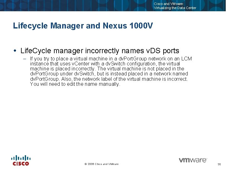 Cisco and VMware: Virtualizing the Data Center Lifecycle Manager and Nexus 1000 V Life.