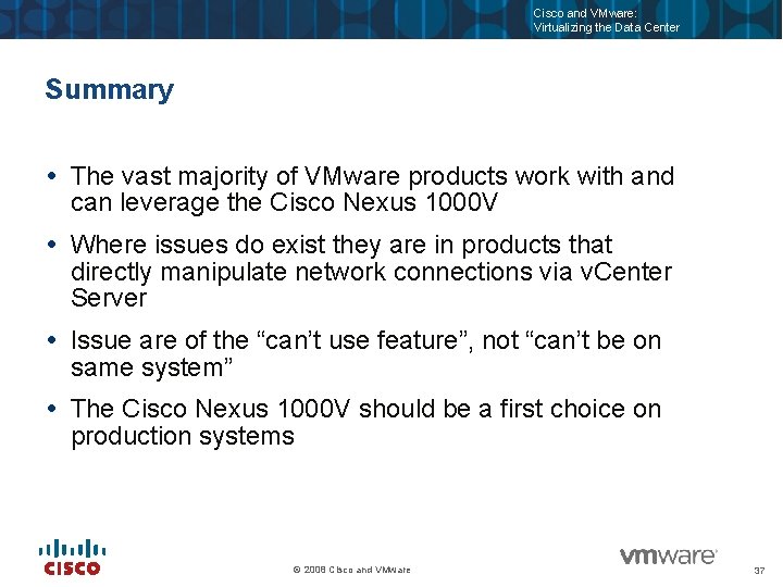 Cisco and VMware: Virtualizing the Data Center Summary The vast majority of VMware products