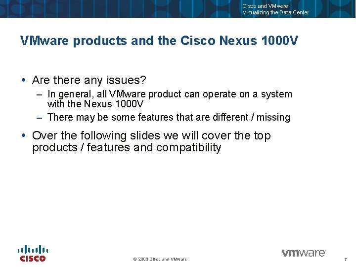 Cisco and VMware: Virtualizing the Data Center VMware products and the Cisco Nexus 1000