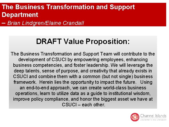 The Business Transformation and Support Department – Brian Lindgren/Elaine Crandall DRAFT Value Proposition: The