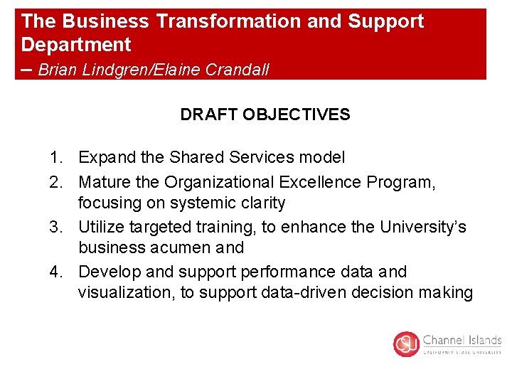 The Business Transformation and Support Department – Brian Lindgren/Elaine Crandall DRAFT OBJECTIVES 1. Expand